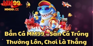 ban-ca-mm99-san-ca-trung-thuong-lon-choi-la-thang