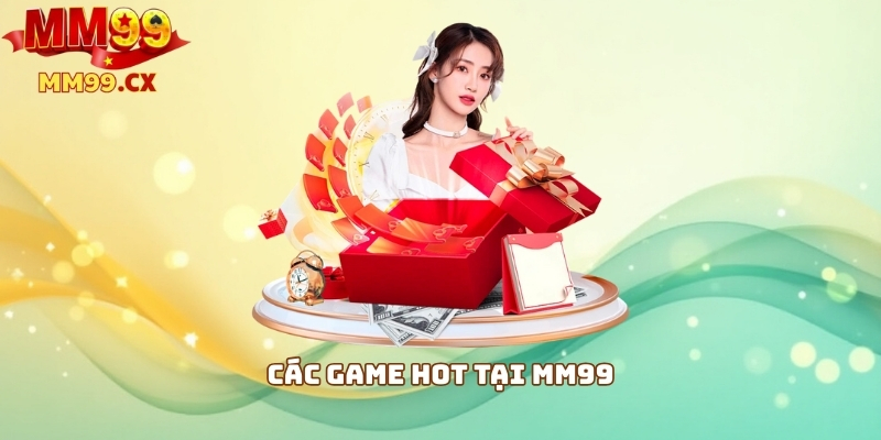 Các game hot tại MM99