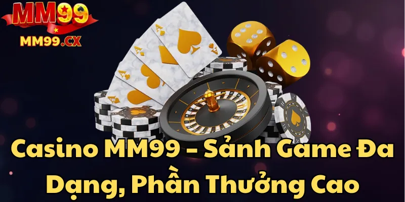 casino-mm99-sanh-game-da-dang-phan-thuong-cao