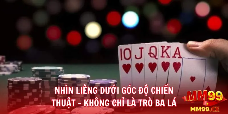 Nhìn liêng dưới góc độ chiến thuật – không chỉ là trò ba lá